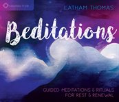 Beditations : guided meditations & rituals for rest & renewal cover image