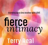 Fierce intimacy. Standing Up to One Another with Love cover image