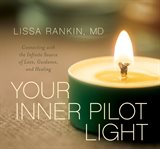 Your Inner Pilot Light : Connecting with the Infinite Source of Love, Guidance, and Healing cover image