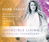 Invincible living : breathwork and meditation practices for a meaningful life cover image