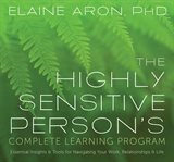 The highly sensitive person's complete learning program : essential insights & tools for navigating your work, relationships & life cover image