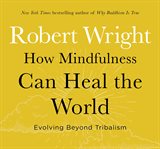 How mindfulness can heal the world. Evolving Beyond Tribalism cover image