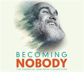 Becoming Nobody : The Essential Ram Dass Collection cover image