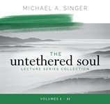 The untethered soul lecture series collection, volumes 1-11 cover image