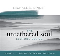 Cover image for The Untethered Soul Lecture Series, Volume 1