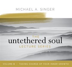 Cover image for The Untethered Soul Lecture Series, Volume 8