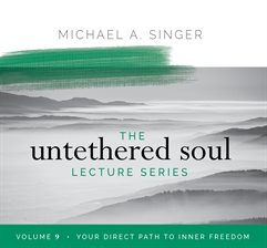 Cover image for The Untethered Soul Lecture Series, Volume 9