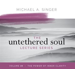 Cover image for The Untethered Soul Lecture Series, Volume 10