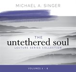 The untethered soul lecture series collection, volumes 1-4 cover image