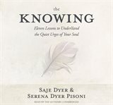 The knowing. 11 Lessons to Understand the Quiet Urges of Your Soul cover image
