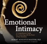 Emotional intimacy : a comprehensive guide for connecting with the power of your emotions cover image