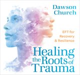 Healing the roots of trauma : EFT for recovery & resilience cover image