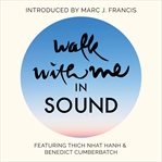 Walk With Me in Sound : A Mindfulness Soundscape with Zen Buddhist master Thich Nhat Hanh cover image