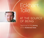 At the source of being : teachings on the arising of the awakened state cover image