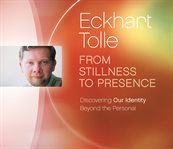 From stillness to presence : discovering our identity beyond the personal cover image