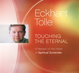 Touching the eternal. A Retreat on the Heart of Spiritual Surrender cover image