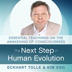 The next step in human evolution : Essential Teachings on the Awakening of Consciousness cover image