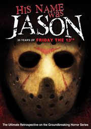 His name was Jason : 30 years of Friday the 13th cover image