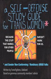 A self defense study guide for trans women and gender non-conforming/nonbinary amab folks cover image