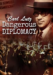 Carl lutz - dangerous diplomacy cover image