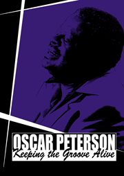 Oscar Peterson: Keeping the Groove Alive. Life and Times cover image