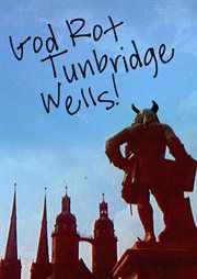 God rot Tunbridge Wells! cover image