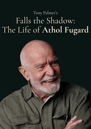 Falls the Shadow, the Life of Athol Fugard