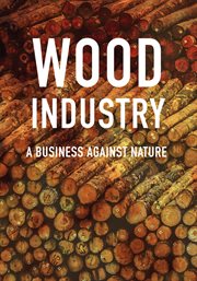 Wood industry: a business against nature cover image