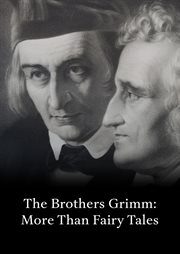 The Brothers Grimm : More Than Fairy Tales cover image