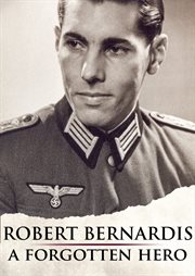 Robert bernardis - a forgotten hero