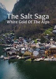The salt saga - white gold of the alps cover image