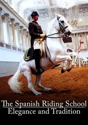 The Spanish Riding School : Elegance and Tradition cover image