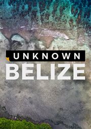Unknown Belize - Season 1 cover image