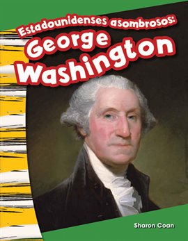 Cover image for Estadounidenses asombrosos: George Washington