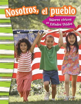 Cover image for Nosotros, el pueblo: Valores cívicos en Estados Unidos