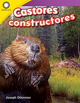 Cover image for Castores constructores (Building a Beaver Lodge)