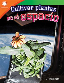 Cover image for Cultivas plantas en el espacio (Growing Plants on Space)