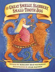 The great smelly, slobbery, small-tooth dog : a folktale from Great Britain cover image