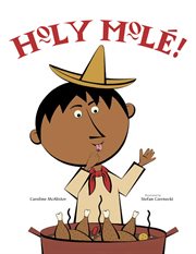 Holy molé! : a folktale from Mexico cover image