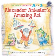 Alexander anteater's amazing act cover image