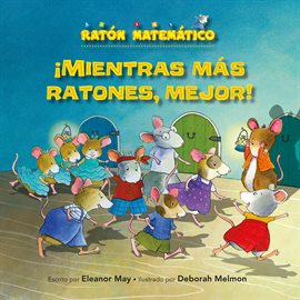 Cover image for ¡Mientras Más Ratones, Mejor!