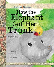 How the elephant got her trunk cover image