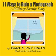 11 ways to ruin a photograph : a military family story cover image