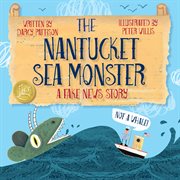 The Nantucket sea monster : a fake news story cover image
