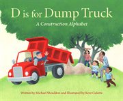 D is for dump truck : a construction alphabet cover image