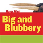 Big and blubbery : walrus cover image