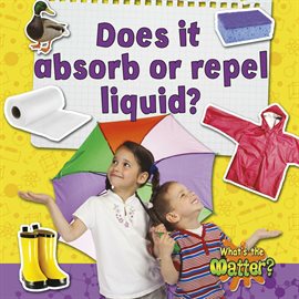 Cover image for Does It Absorb Or Repel Liquid?