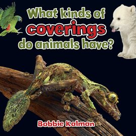Cover image for What Kinds Of Coverings Do Animals Have?