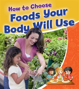 Cover image for How To Choose Foods Your Body Will Use