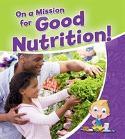 On a mission for good nutrition! cover image